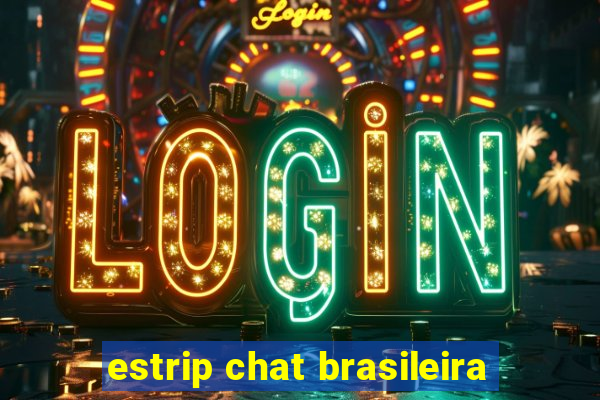 estrip chat brasileira